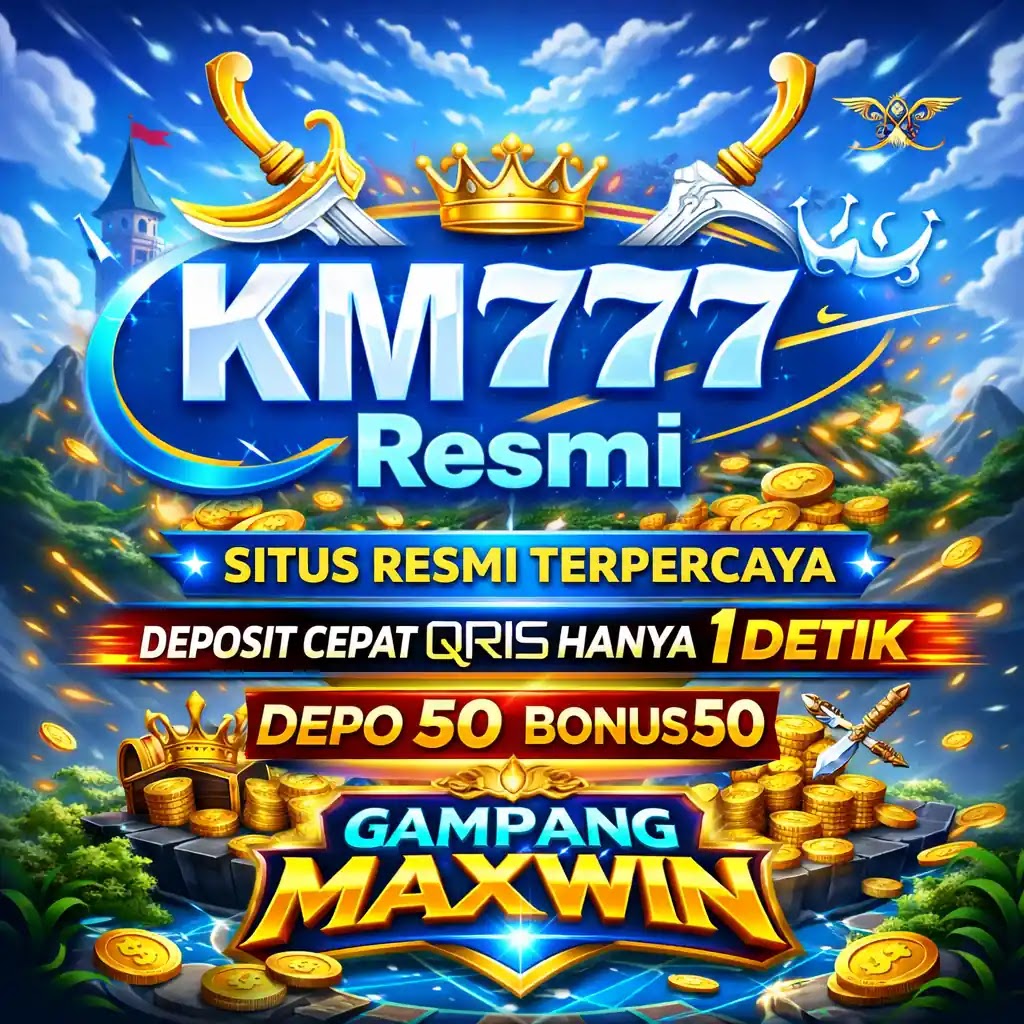 KM777 | APK Game Download Versi Terbaru Saat Ini DI Sini